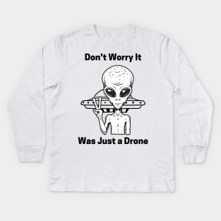 Don't Worry It Was Just a Drone Kids Long Sleeve T-Shirt